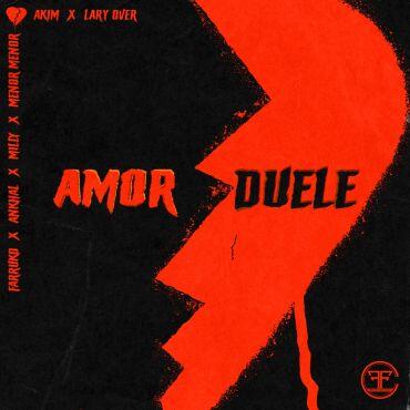 Akim Ft. Lary Over, Farruko, Ankhal, Milly, Menor Menor – Amor Duele