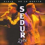 Alejo, De La Ghetto – Sedur Remix