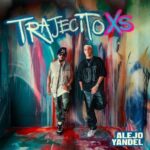 Alejo, Yandel – Trajecito XS