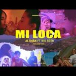Alemán Ft. Big Soto – Mi Loca