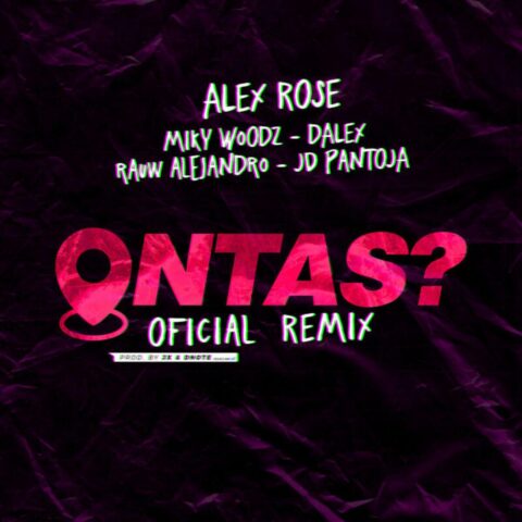 Alex Rose Ft. Rauw Alejandro, Miky Woodz, Jd Pantoja, Dalex – Ontas Remix