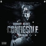 Almighty Ft. Kelmitt – Confiesale