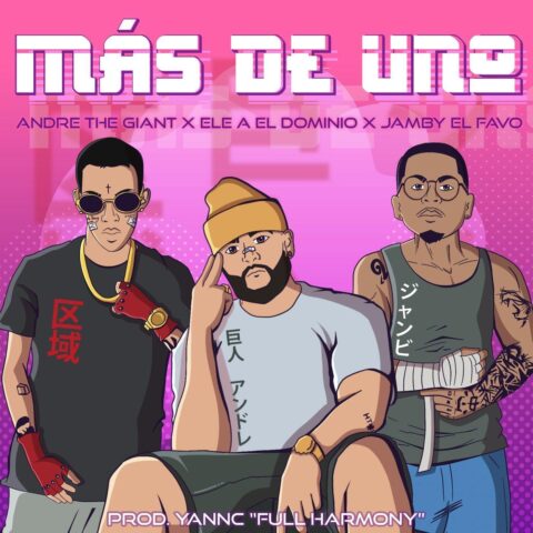 André The Giant Ft. Ele A El Dominio, Jamby El Favo – Más De Uno