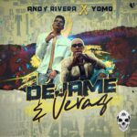 Andy Rivera Ft. Yomo – Déjame Y Veras
