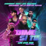Anonimus Ft. Nicky Jam, Guaynaa, Arcangel, De La Ghetto, KEVVO – Dime Si Tú