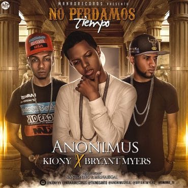 Anonimus Ft. Kiony, Bryant Myers – No Perdamos Tiempo