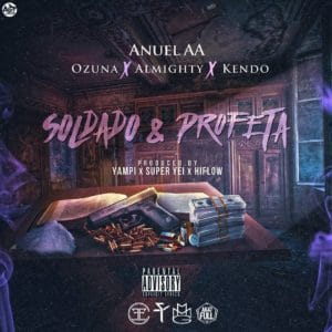Anuel AA, Kendo Kaponi, Ozuna, Almighty – Soldado Y Profeta