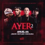 Anuel AA Ft. J Balvin, Nicky Jam, Cosculluela – Ayer 2