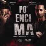 Arcangel Ft. Bryant Myers – Po Encima