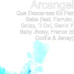 Arcangel Ft. Ñengo Flow, Farruko, Gotay, D.OZi – Que Descanses En Paz Seba
