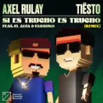 Axel Rulay, El Alfa, Farruko – Si Es Trucho Es Trucho Tiësto Remix