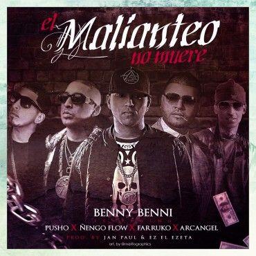Benny Benni Ft. Pusho, Ñengo Flow, Farruko, Arcangel – El Malianteo No Muere
