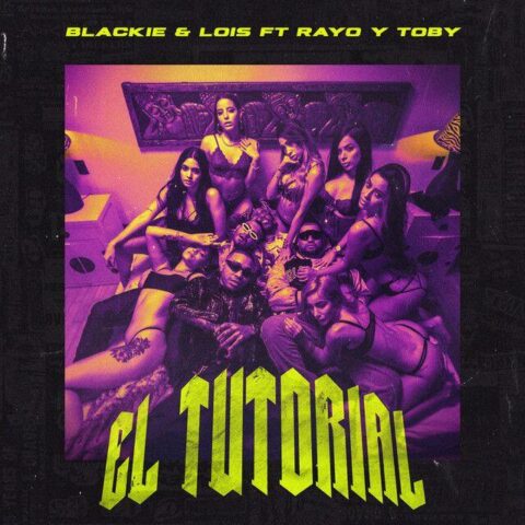 Blackie Y Lois Ft. Rayo Y Toby – El Tutorial
