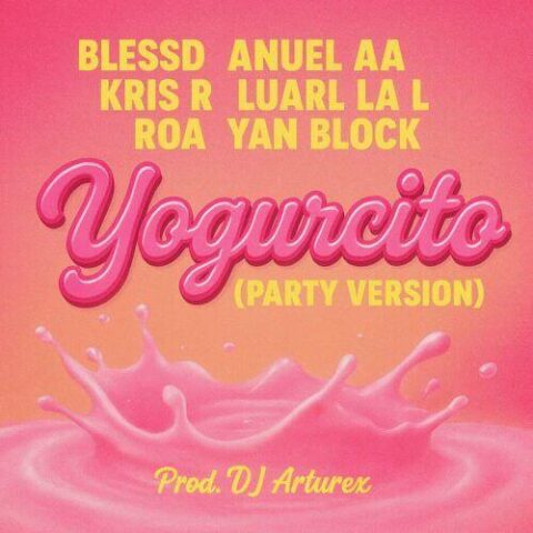 Blessd, Anuel AA, Kris R, Luarl La L, ROA, Yan Block – Yogurcito Party Version