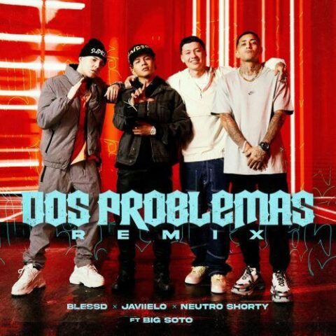 Blessd Ft. Javiielo, Neutro Shorty, Big Soto – Dos Problemas Remix
