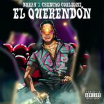 Brray Ft. Chencho Corleone – El Querendon