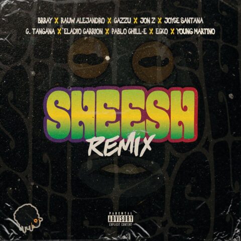 Brray Ft. Jon Z, Cazzu, Rauw Alejandro, Joyce Santana, C. Tangana, Eladio Carrion, Pablo Chill-E, Ecko, Young Martino – Sheesh Remix