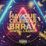 Brray Ft. Jowell Y Randy – Hay Que Celebrar