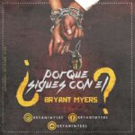 Bryant Myers – Por Que Sigues Con El