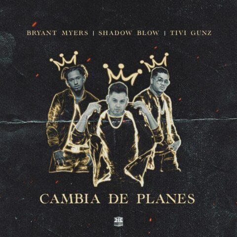 Bryant Myers Ft. Shadow Blow, Tivi Gun – Cambia de Planes