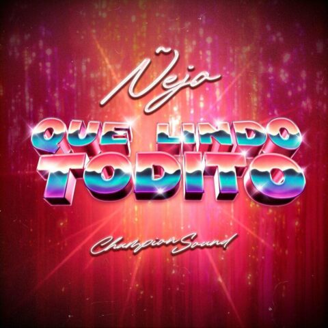 Ñejo – Que Lindo Todito