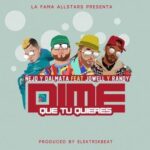 Ñejo Y Dalmata Ft. Jowell Y Randy – Dime Que Tu Quieres