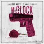 Carlitos Rossy Ft. Eladio Carrion – Mi Glock