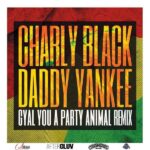 Charly Black Ft. Daddy Yankee – Gyal You A Party Animal Remix