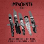 Chencho Corleone Ft. Miky Woodz, Wisin, Natti Natasha, Justin Quiles – Impaciente Remix