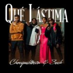 ChocQuibTown Ft. Sech – Qué Lástima