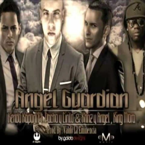 Cirilo Y Pacho Ft. Kendo Kaponi. Angel Y Khriz, King Mora – Angel Guardian
