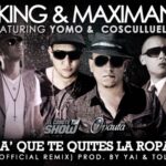 Cosculluela Ft. J King Y Maximan, Yomo – Pa Que Te Quites La Ropa Remix