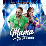 Crazy Design, Fifty Flow – Mama Me Lo Contó