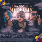 Cris Mj, Karol G, Ryan Castro – Una Noche En Medellin Remix