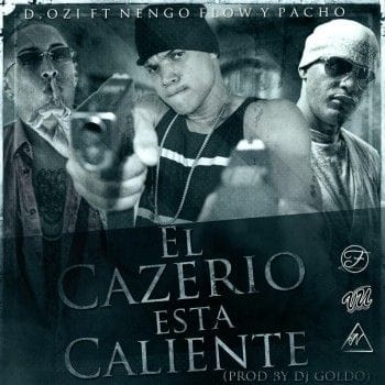 D.Ozi Ft. Ñengo Flow, Pacho – El Caserio Esta Caliente