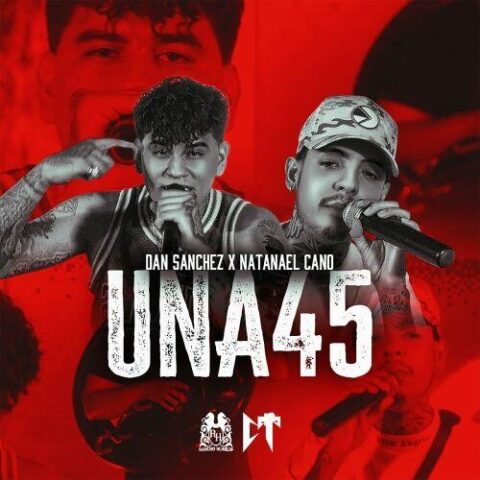 Dan Sanchez, Natanael Cano – Una 45