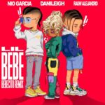DaniLeigh Ft. Nio Garcia, Rauw Alejandro – Lil Bebe, Bebecito Remix