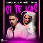 Danna Meza Ft. Myke Towers – Si Te Vas