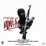 Darell Ft. Ñengo Flow, Tempo, Anuel AA, Bryant Myers, Lito Kirino, Juanka, Arcangel, Tali – Ninguno Se Monta Remix
