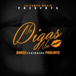 Darell Ft. Pouliryc – No Digas Na