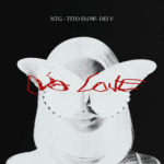 Dei V, NTG, Tito Flow – No Love