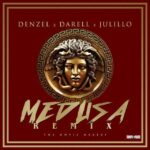 Denzel Ft. Darell, Julillo – Medusa Remix