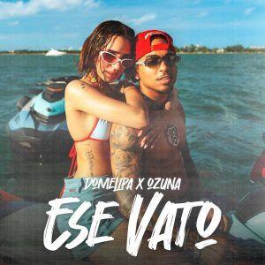 Domelipa, Ozuna – Ese Vato