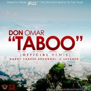 Don Omar Ft. Daddy Yankee, Arcangel, Lucenzo – Taboo Remix
