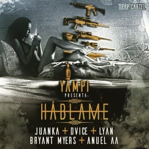 Dvice, Juanka El Problematik, Lyan, Bryant Myers, Anuel AA – Háblame
