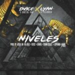Dvice Ft. Lyan El Palabreal – Niveles