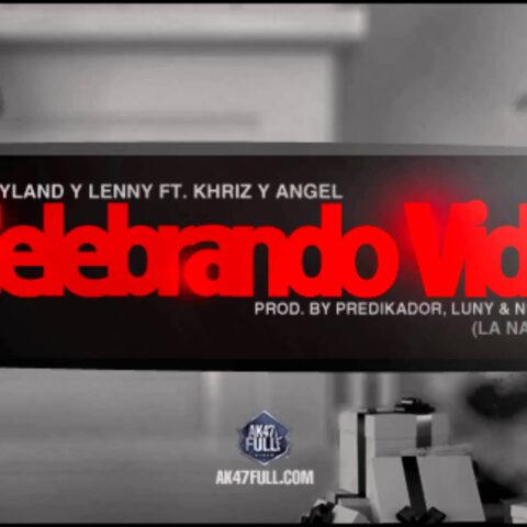 Dyland Y Lenny Ft. Angel Y Khriz – Celebrando Vida