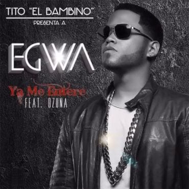 Egwa Ft. Tito El Bambino, Ozuna – Ya Me Entere