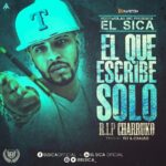 El Sica – El Que Escribe Solo RIP Farruko