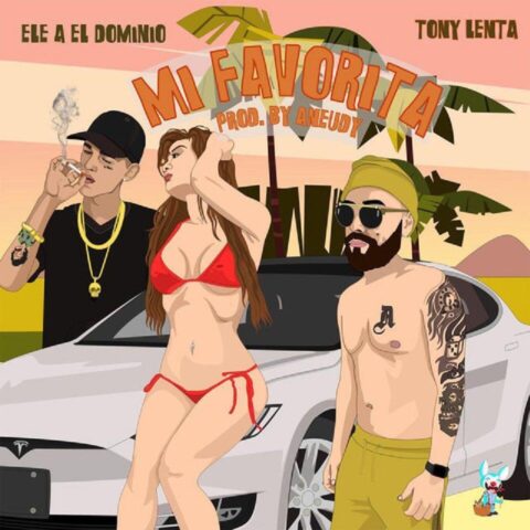 Ele A El Dominio Ft. Tony Lenta – Mi Favorita